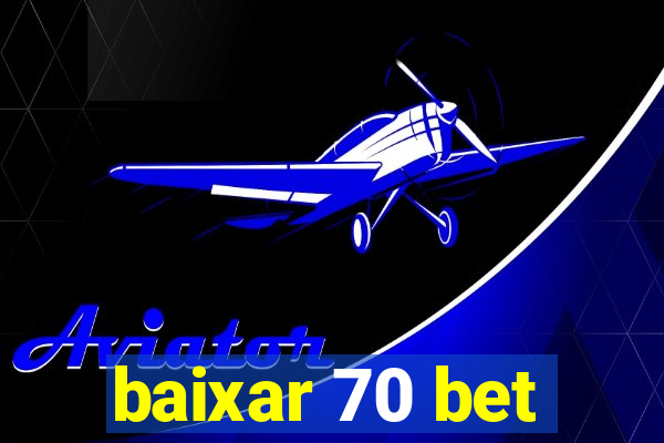 baixar 70 bet